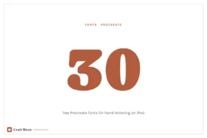 30 Free Procreate Fonts (and How to Install Them) 30 free Procreate fonts for hand lettering, cover graphic with the number 30 in a rounded display font